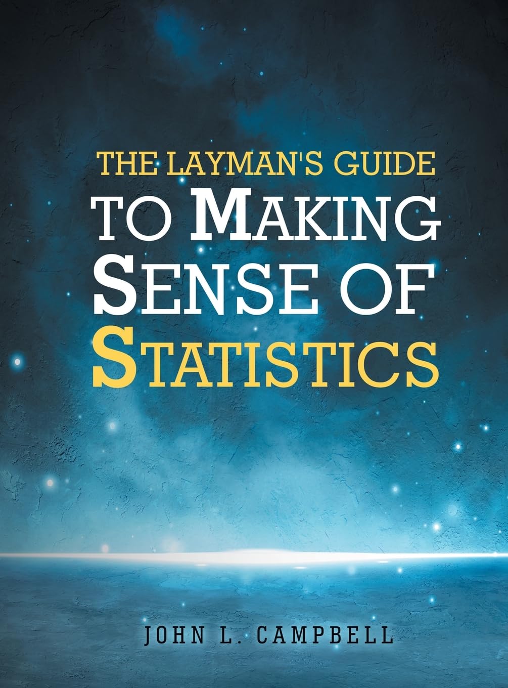 The Layman's Guide To Making Sense Of Statistics Learning & Reference