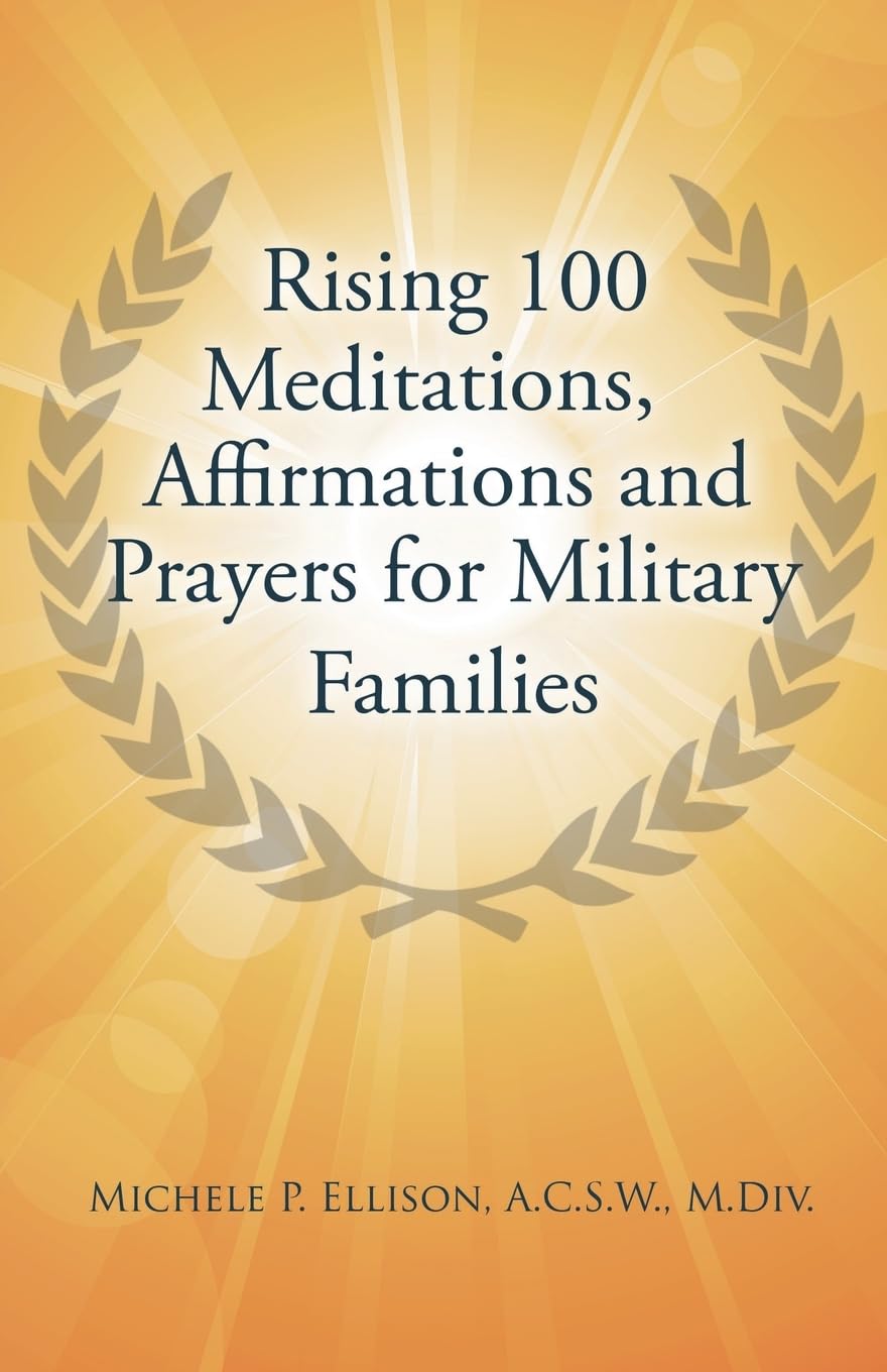 Rising 100 Meditations, Affirmations and Prayers for Military Families Self-help