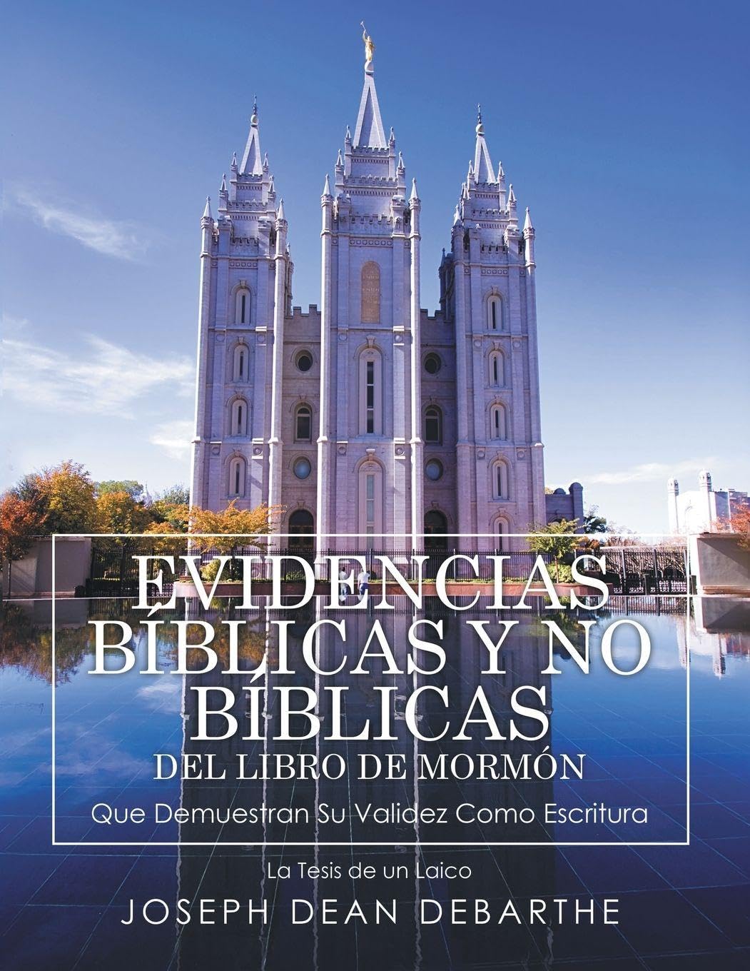 EVIDENCIAS BÍBLICAS y NO BÍBLICAS DEL LIBRO de MORMÓN Que Demuestran Su Validez Como Escritura Self-help