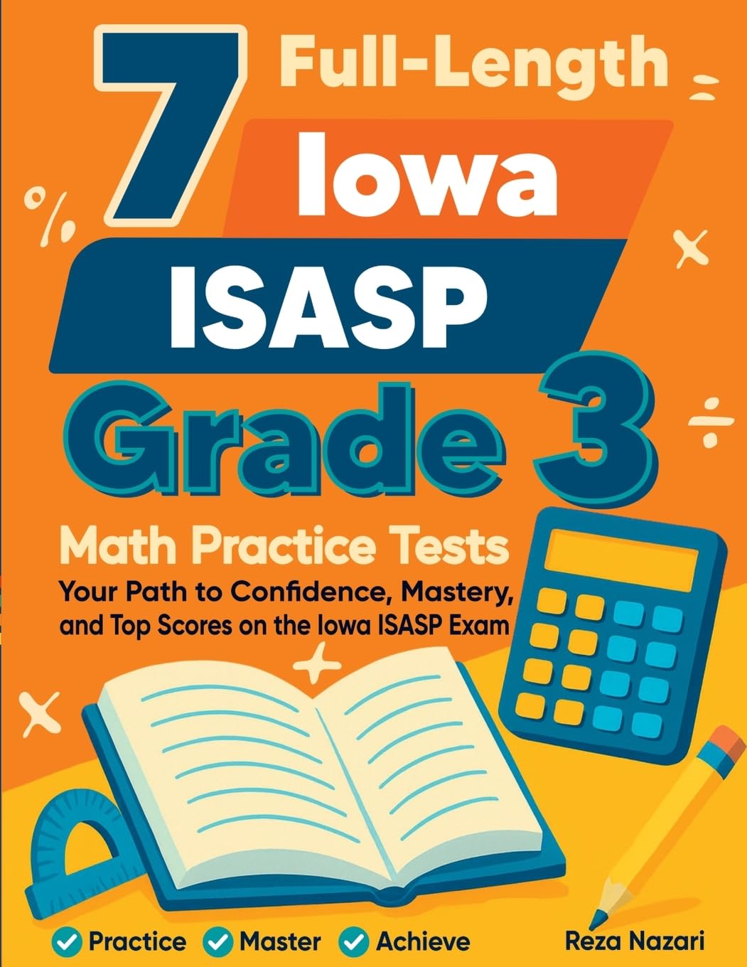 7 Full-Length Iowa ISASP Grade 3 Math Practice Tests Education & Training