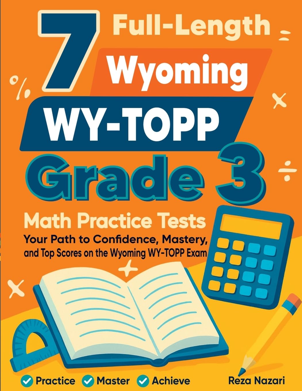 7 Full-Length Wyoming WY-TOPP Grade 3 Math Practice Tests Education & Training