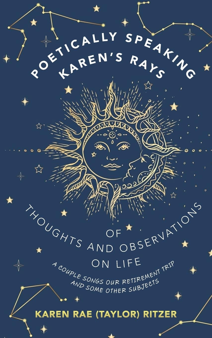 POETICALLY SPEAKING KAREN'S RAYS OF THOUGHTS AND OBSERVATIONS ON LIFE Poetry