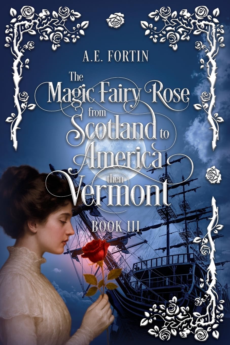 The Magic Fairy Rose from Scotland to America then Vermont Historical Fiction