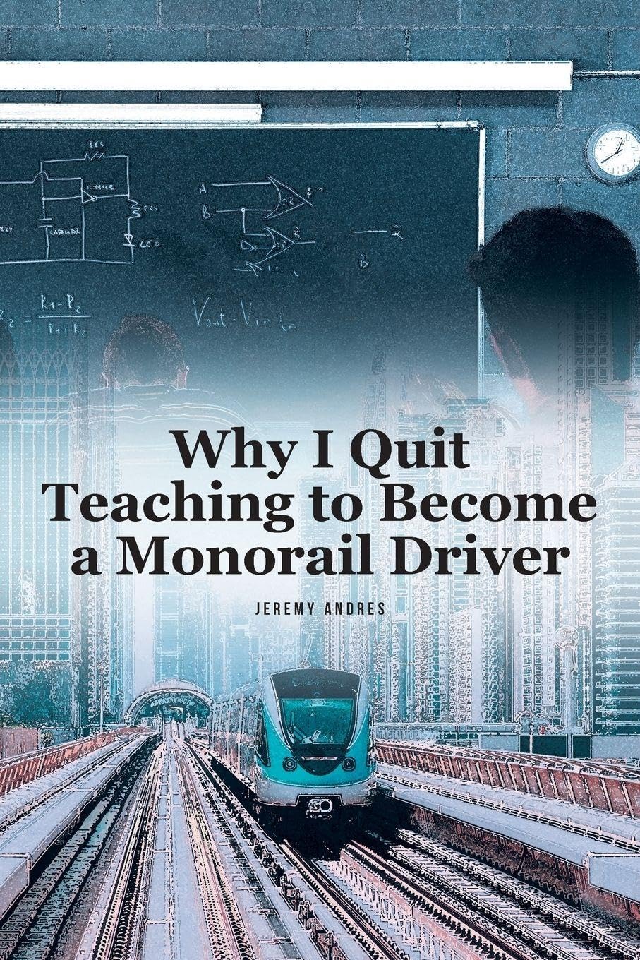 Why I Quit Teaching to Become a Monorail Driver Parents & Children