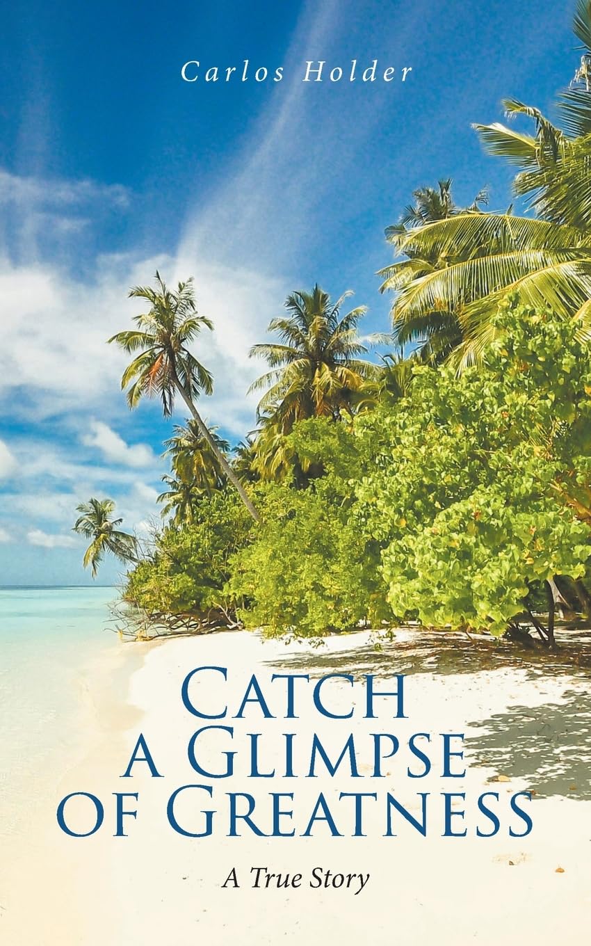 Catch a Glimpse of Greatness  A True Story Parents & Children