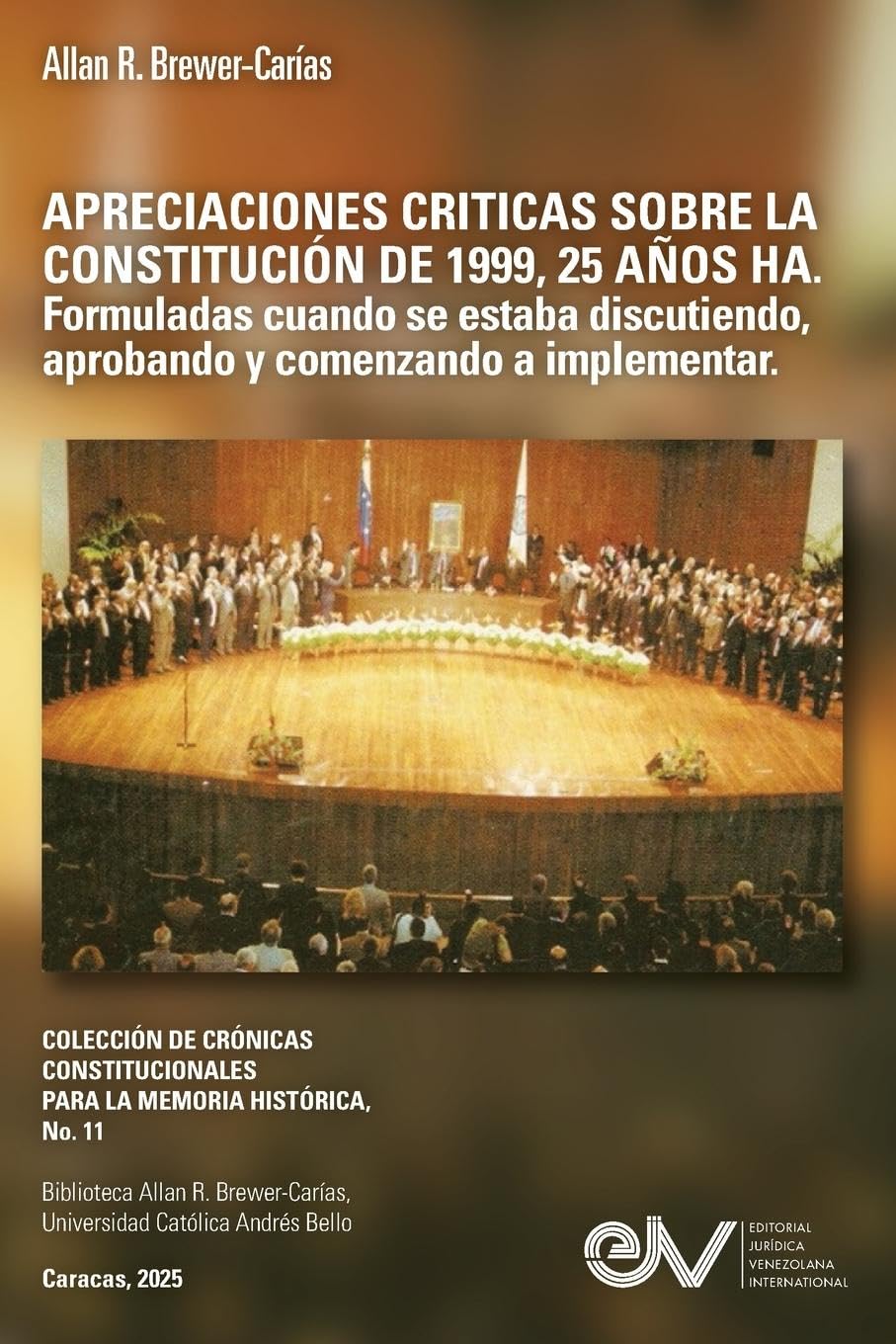 APRECIACIONES CRÍTICAS  SOBRE LA CONSTITUCIÓN  DE 1999,  25 AÑOS HA.  Formuladas cuando se estaba  discutiendo, aprobando y comenzando  a implementar Law
