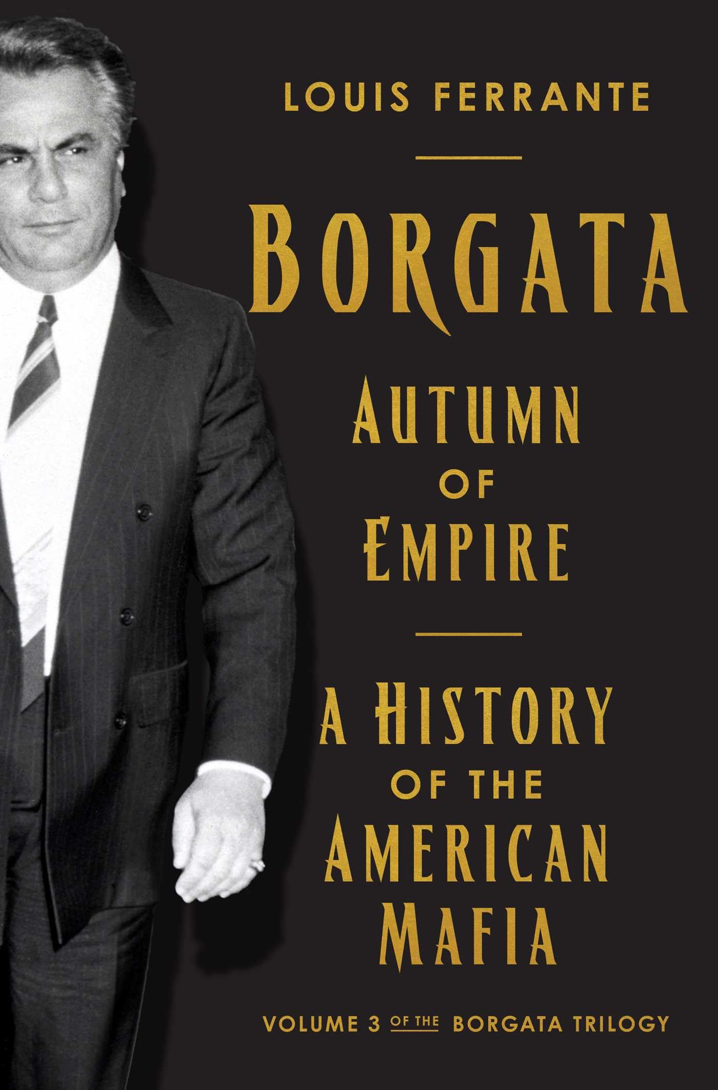 Borgata Autumn of Empire: A History of the American Mafia (Borgata Trilogy, 3) Politics & Society