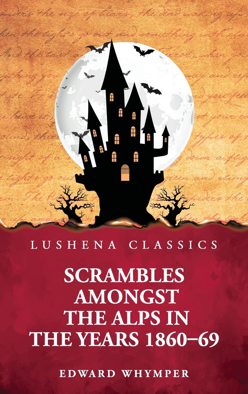 Scrambles Amongst the Alps in the Years 1860-69 Contemporary literature