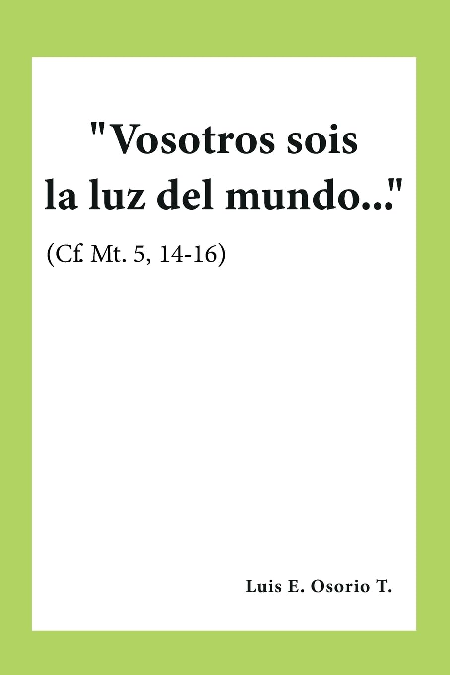Vosotros sois la luz del mundo..." (Cf. Mt. 5, 14-16) Lifestyle