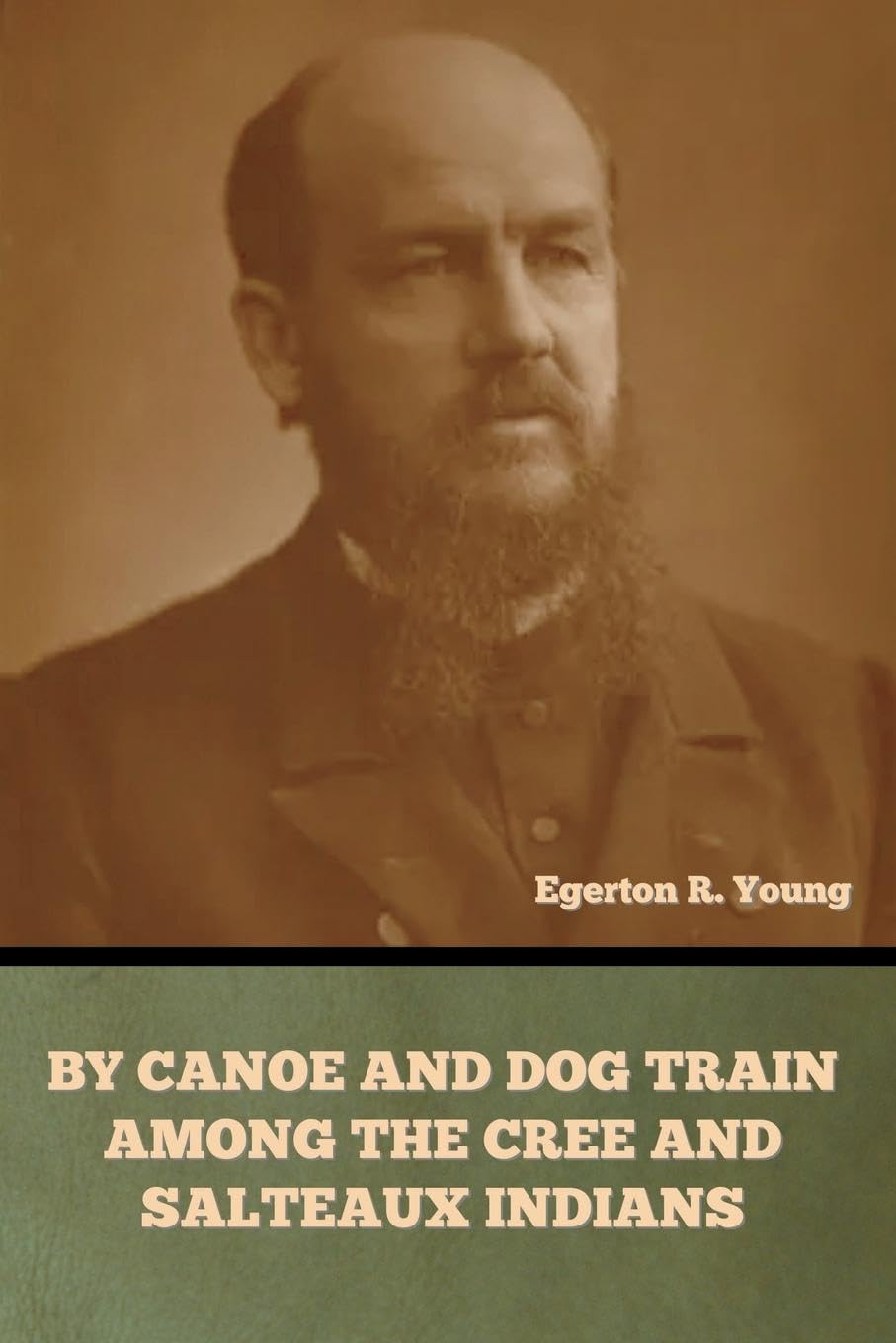 By Canoe and Dog Train among the Cree and Salteaux Indians Classics
