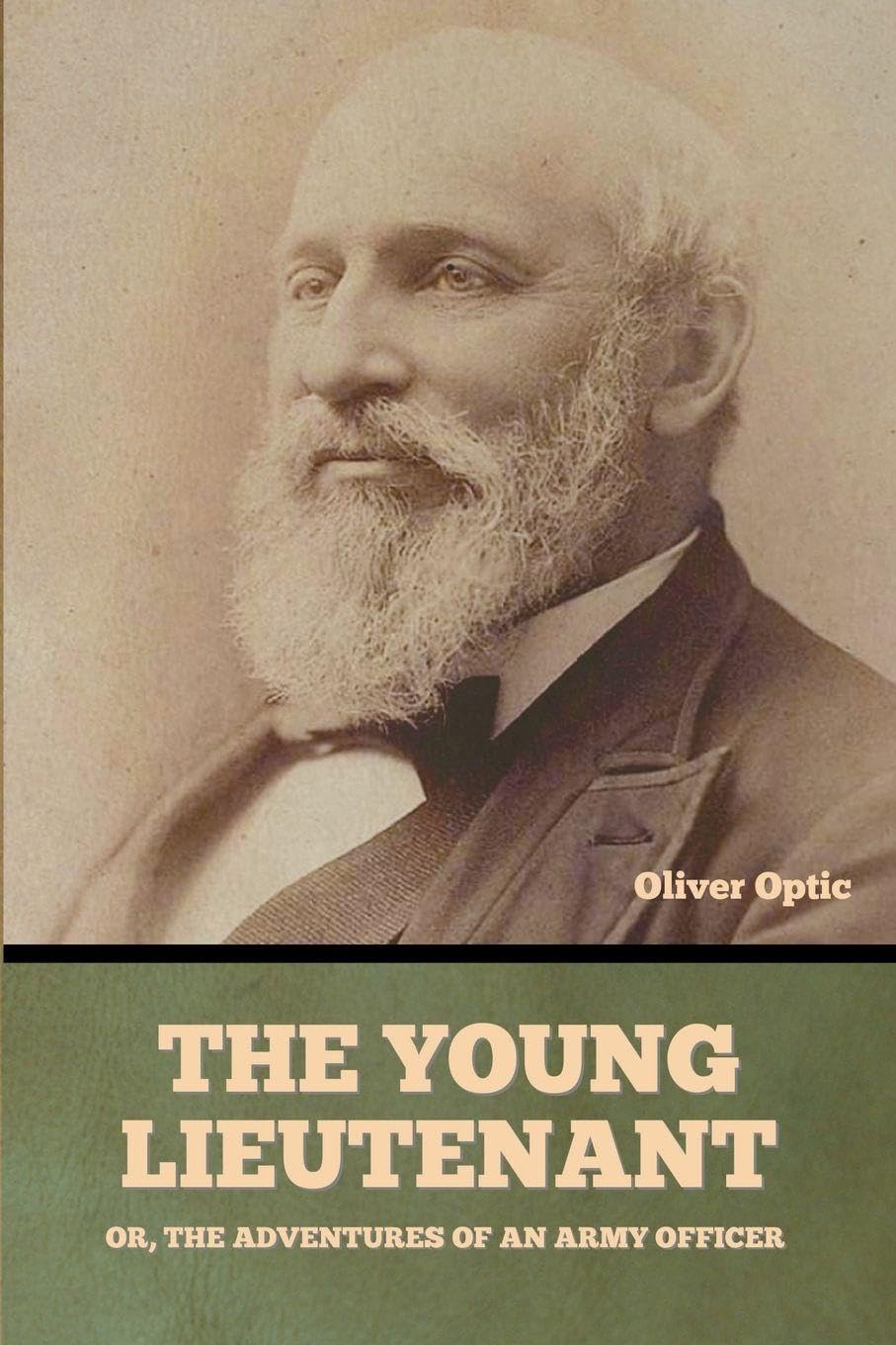 The Young Lieutenant; or, The Adventures of an Army Officer Classics
