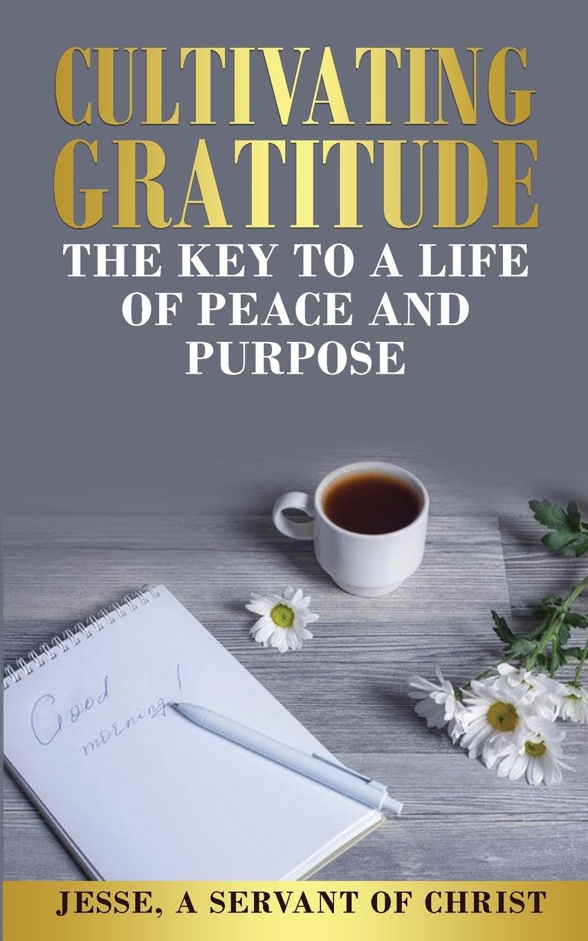 Cultivating Gratitude, The Key to a Life of Peace and Purpose Health, Nutrition & Fitness