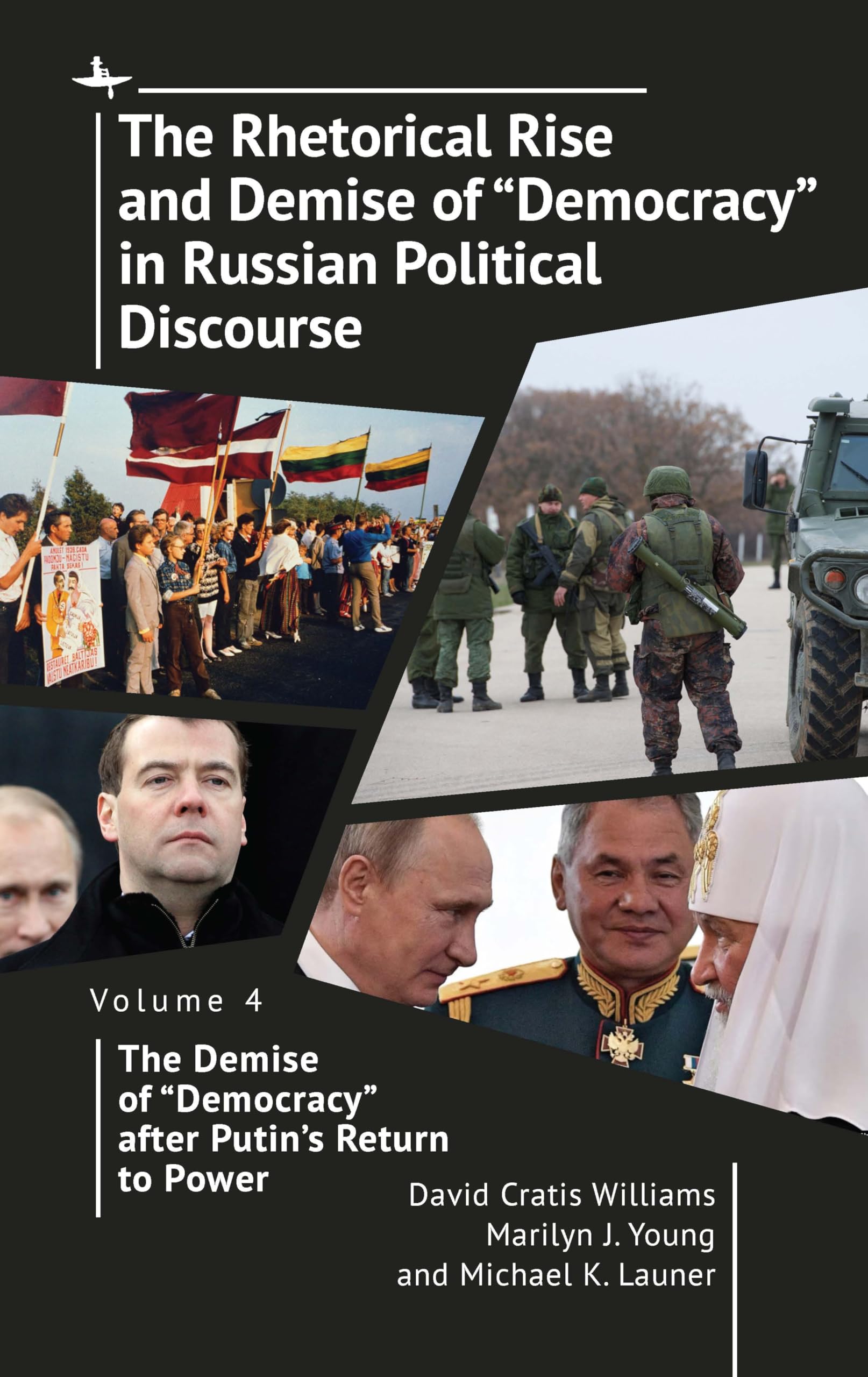 The Rhetorical Rise and Demise of "Democracy" in Russian Political Discourse Volume Four Business, Finance & Career