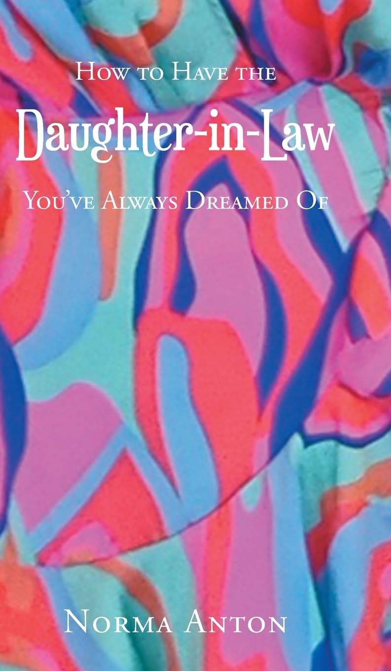 How to Have the Daughter-in-Law You've Always Dreamed Of Parents & Children