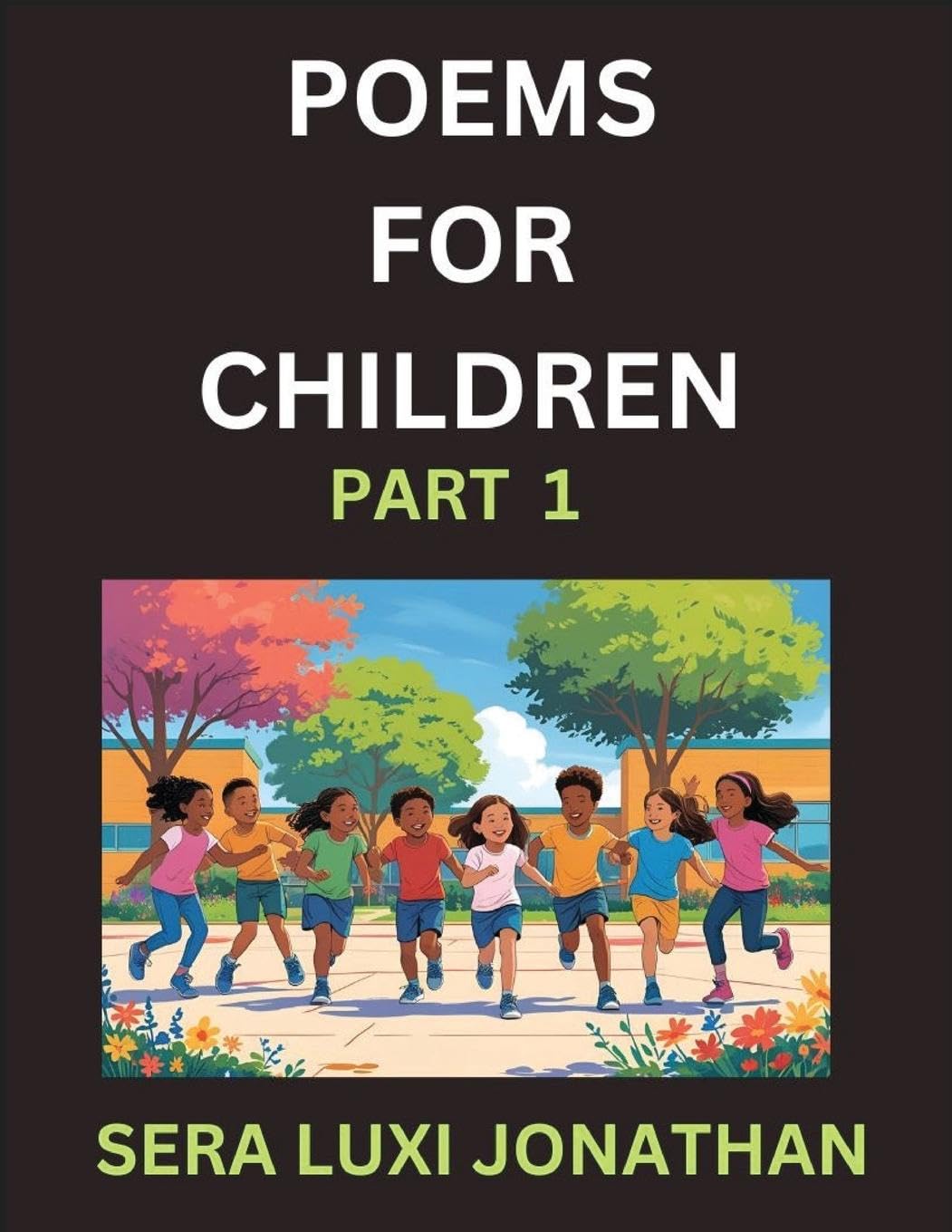 Poems for Children (Part 1)- Poetry for Curious Minds, Bedtime Verses for Little Dreamers, A Journey Through Rivers and Rhymes Contemporary literature