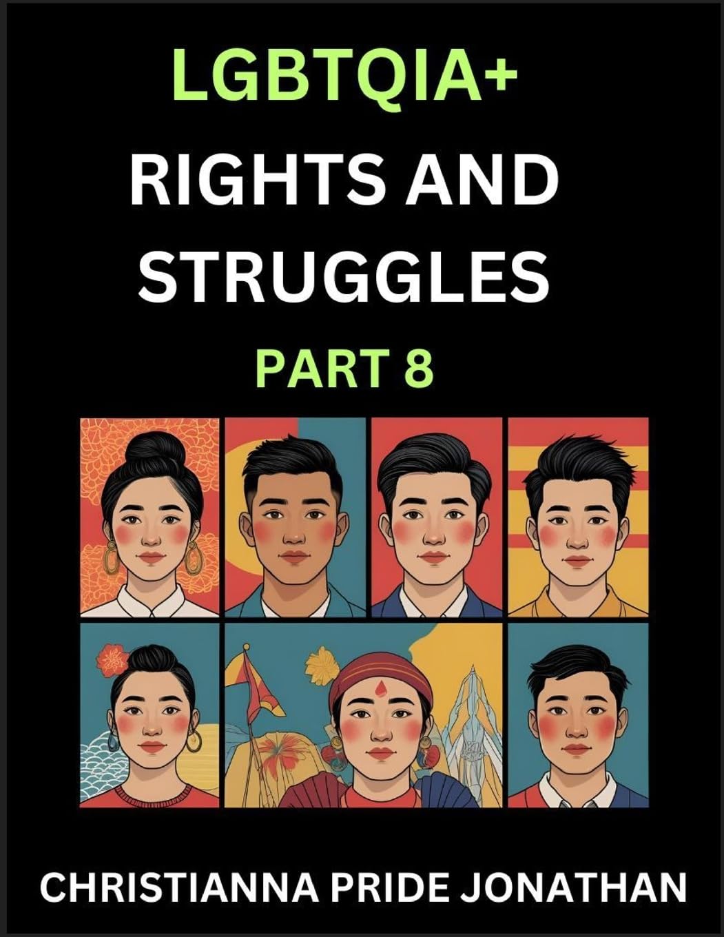 LGBTQIA+ Rights and Struggles (Part 8)- Short Essays on Queer Quest, Journeys Toward Equality's Rainbow, Navigating Nonbinary Realities of Pride, Progress and Triumphs, Chronicles of Inclusive Horizons and LGBTQ Liberation Social Sciences