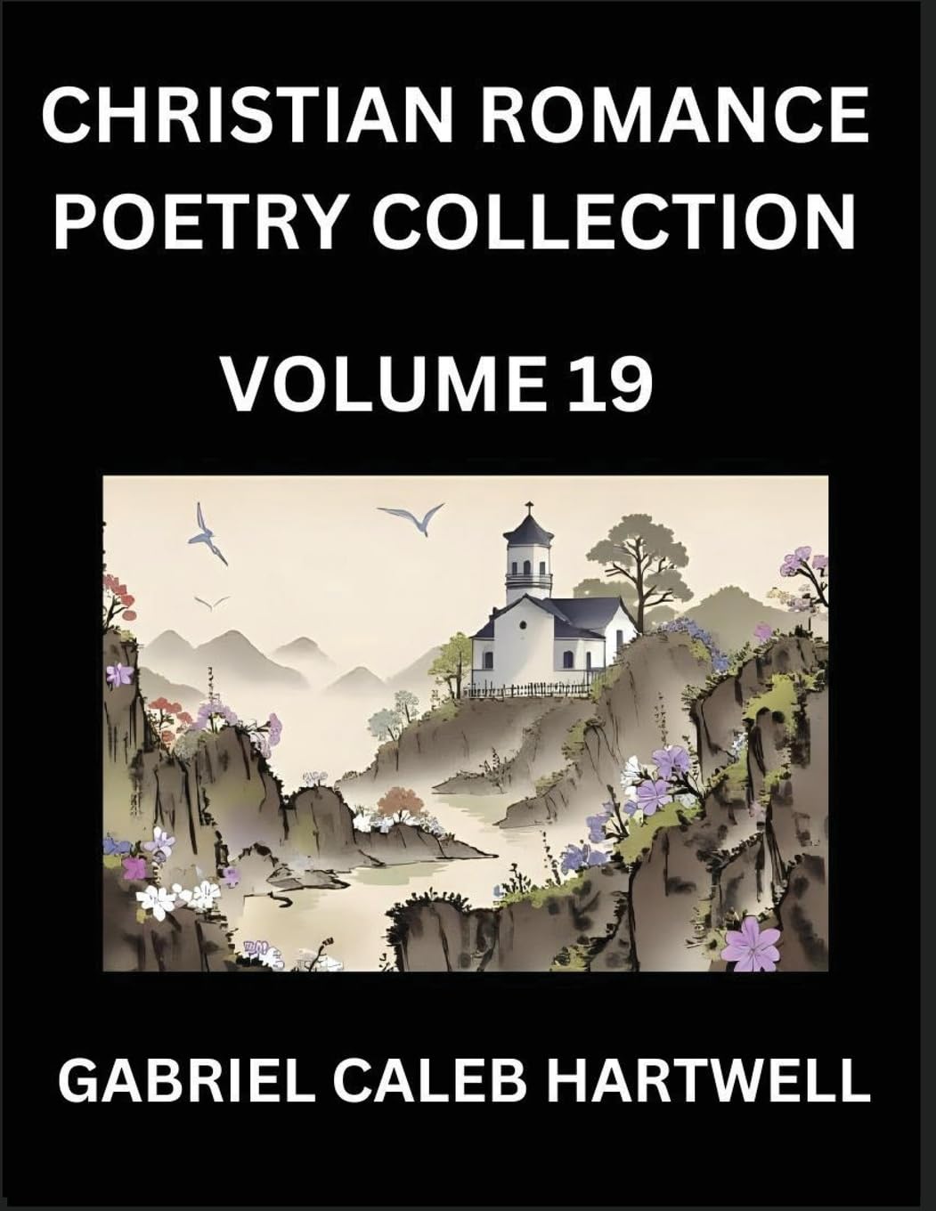 Christian Romance Poetry Collection (Part 19)- Divine Melodies of Affection Historical Fiction