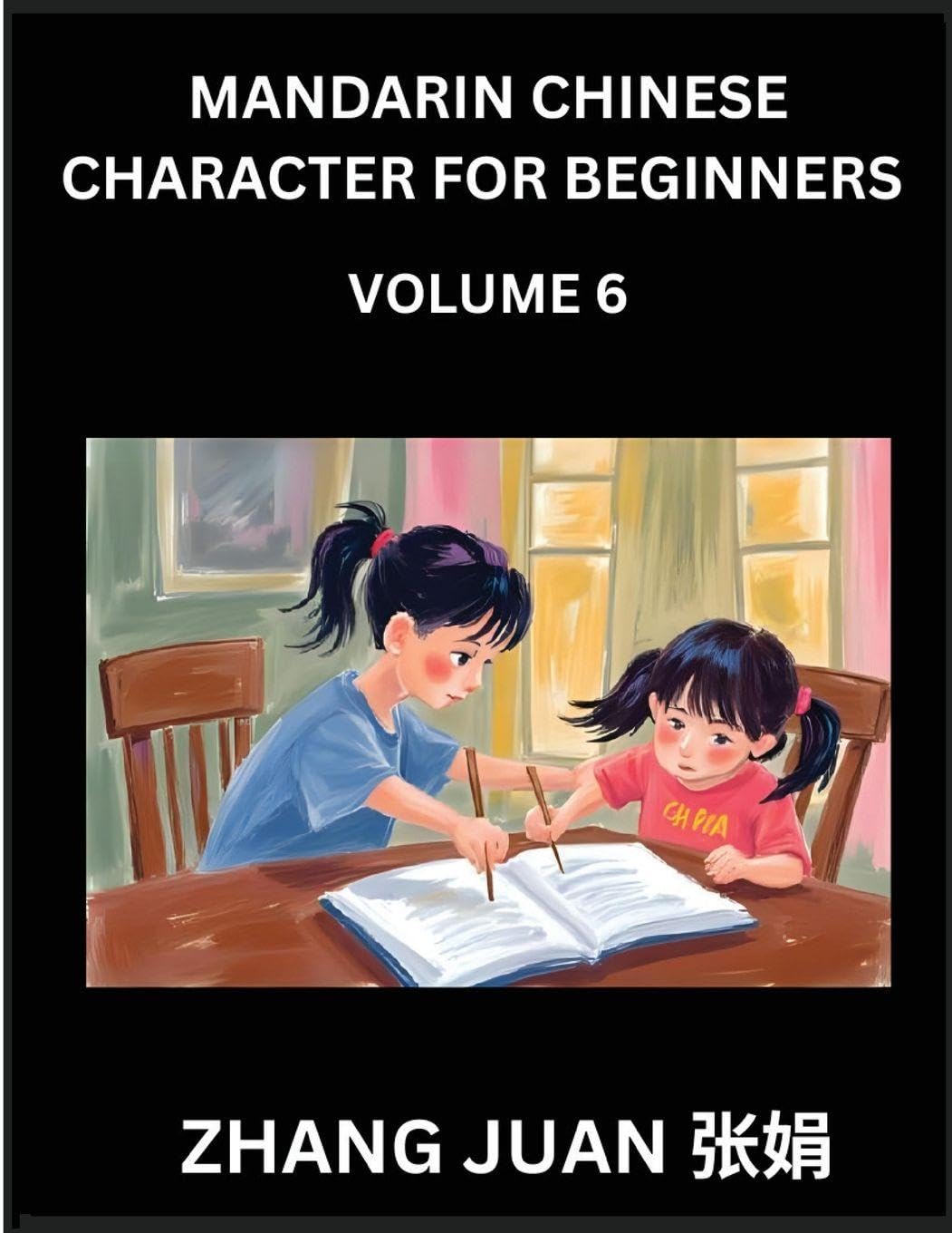 Mandarin Chinese Character for Beginners (Part 6)- Puzzle Mastery for All, Multiple Choice Questions with Step-by-Step Solutions, Enhance Chinese Character Recognition Speed, Complete HSK Level Guide book