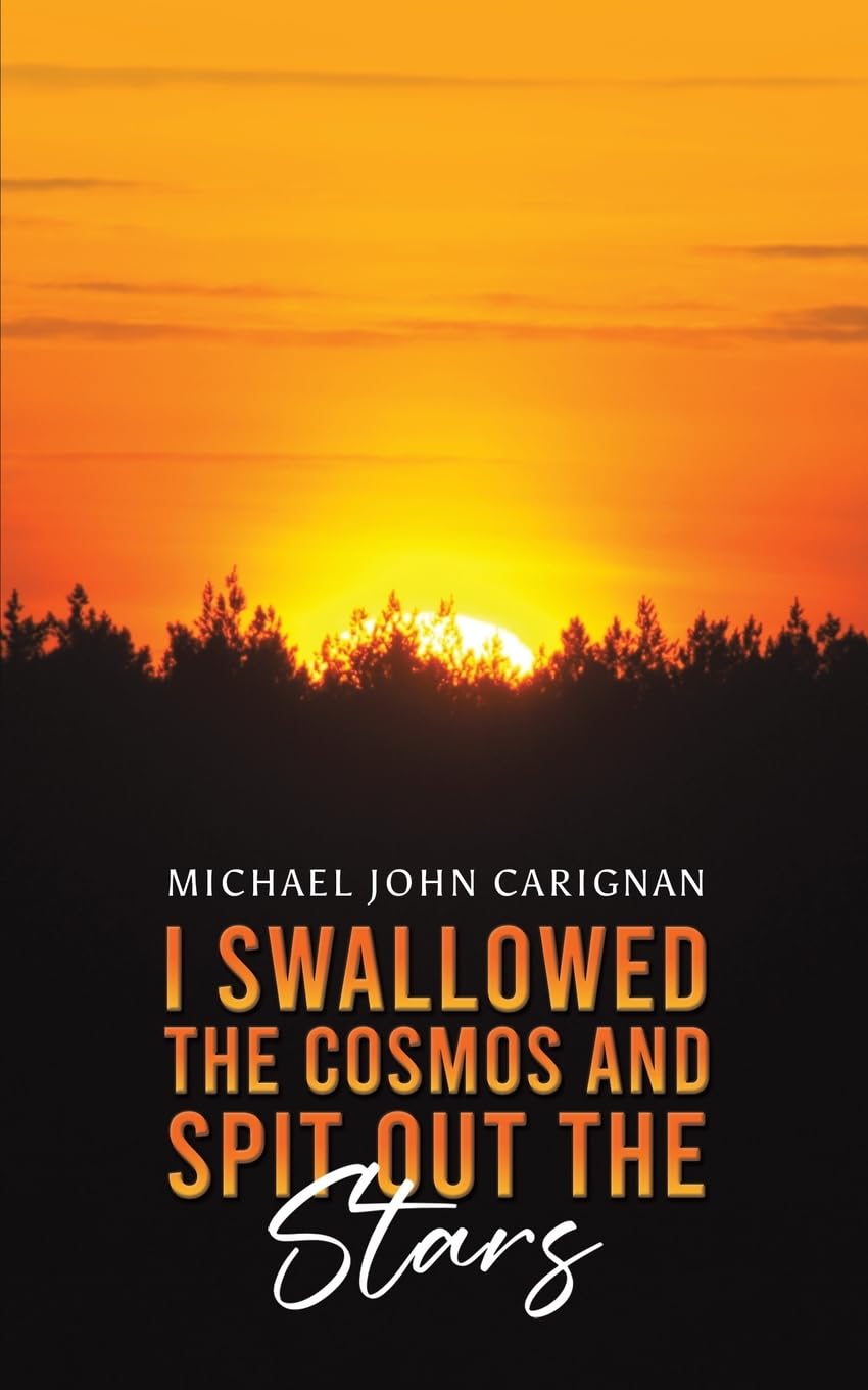 I Swallowed the Cosmos and Spit Out the Stars Poetry
