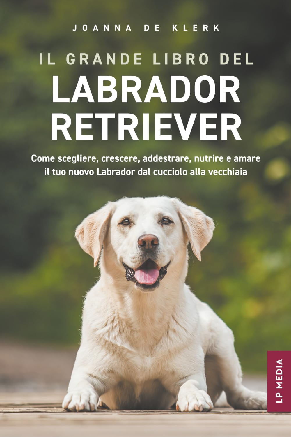 Il grande libro del Labrador Retriever Pets