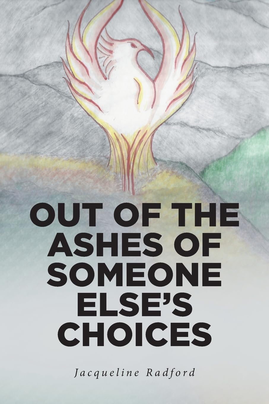 Out of the Ashes of Someone Else's Choices Religion & Esotericism