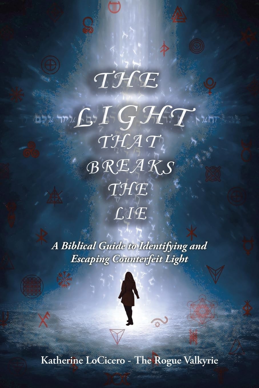 The Light That Breaks the Lie Religion & Esotericism
