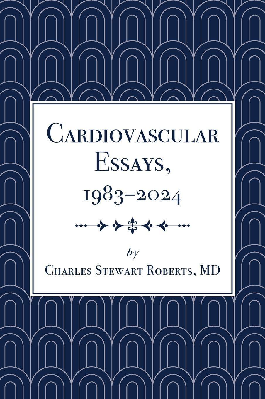 Cardiovascular Essays, 1983-2024 Medicine