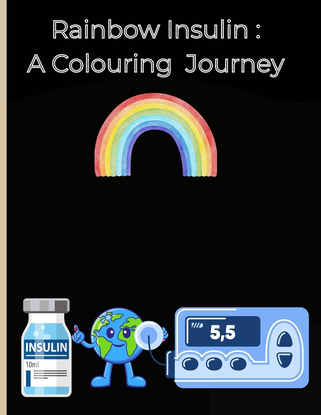 Rainbow Insulin  A Colouring Journey Non-fiction