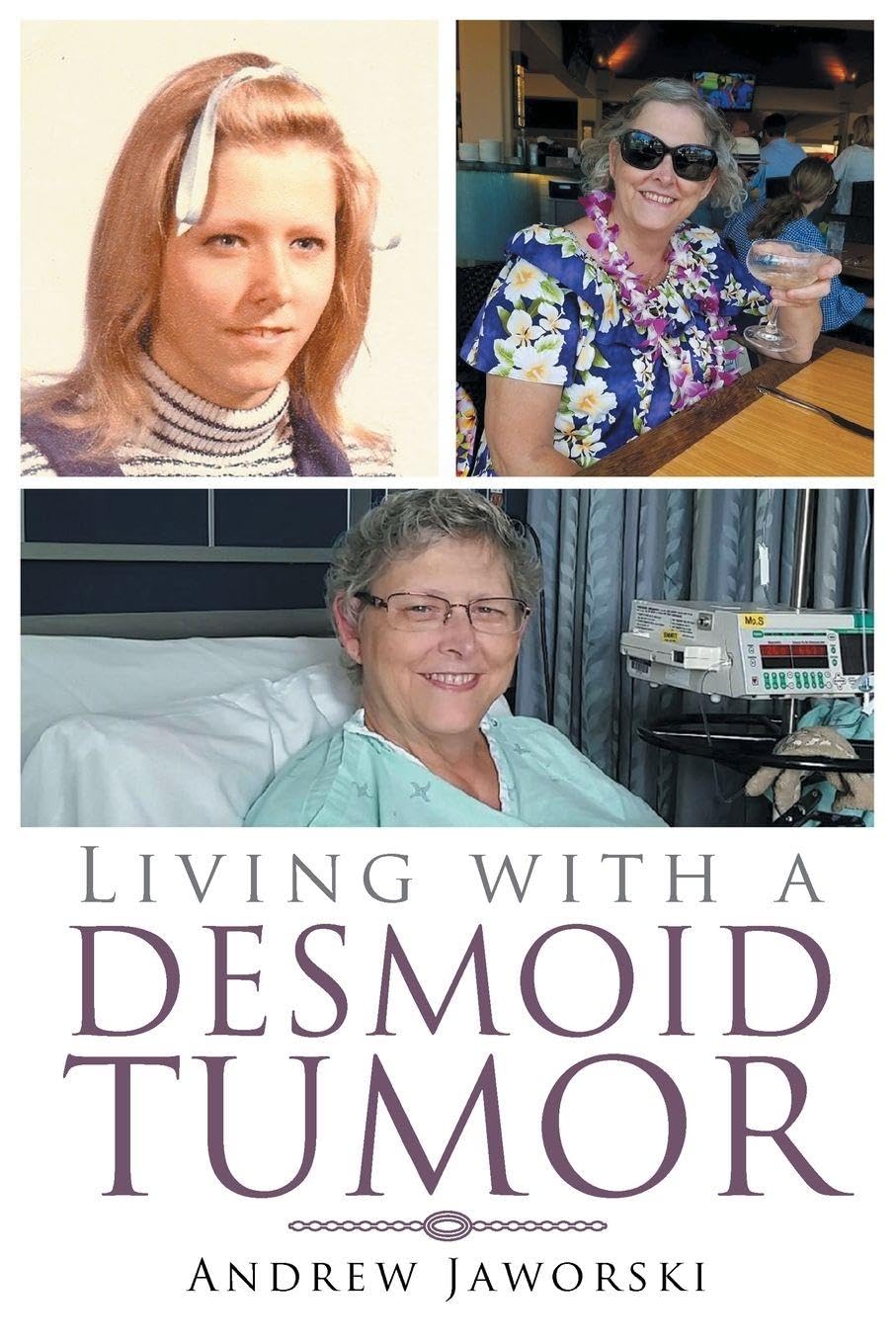 Living With A Desmoid Tumor Medicine