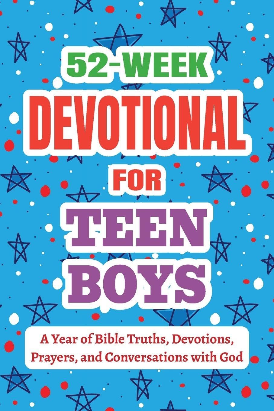 52-Week Devotional for Teen Boys - A Year of Bible Truths, Devotions, Prayers, and Conversations with God Education