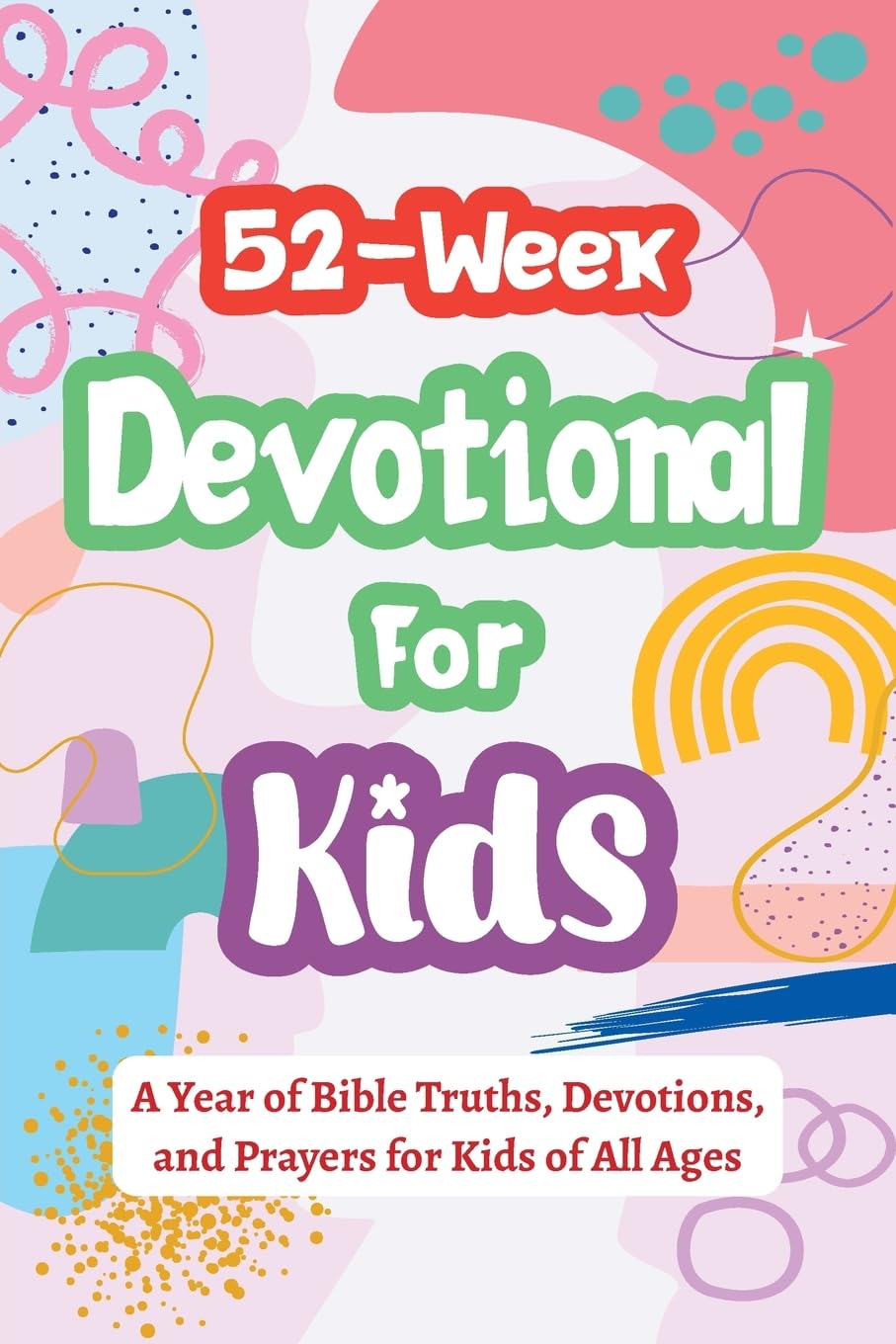 52-Week Devotional for Kids - A Year of Bible Truths, Devotions, and Prayers for Kids of All Ages Non-fiction