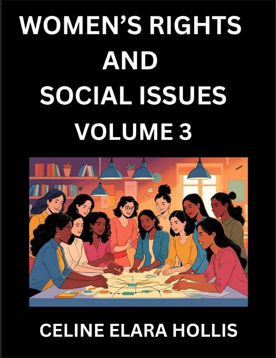 Women's Rights and Social Issues (Part 3)- Short Essays on Women's Lives, Bodies, Careers, Sexuality, and Inner Worlds, Navigating Life, Health, Work, Selfhood and Desire in Essays, A Woman's Atlas, Mapping Life, Ambition, and Intimacy Contemporary literature Books