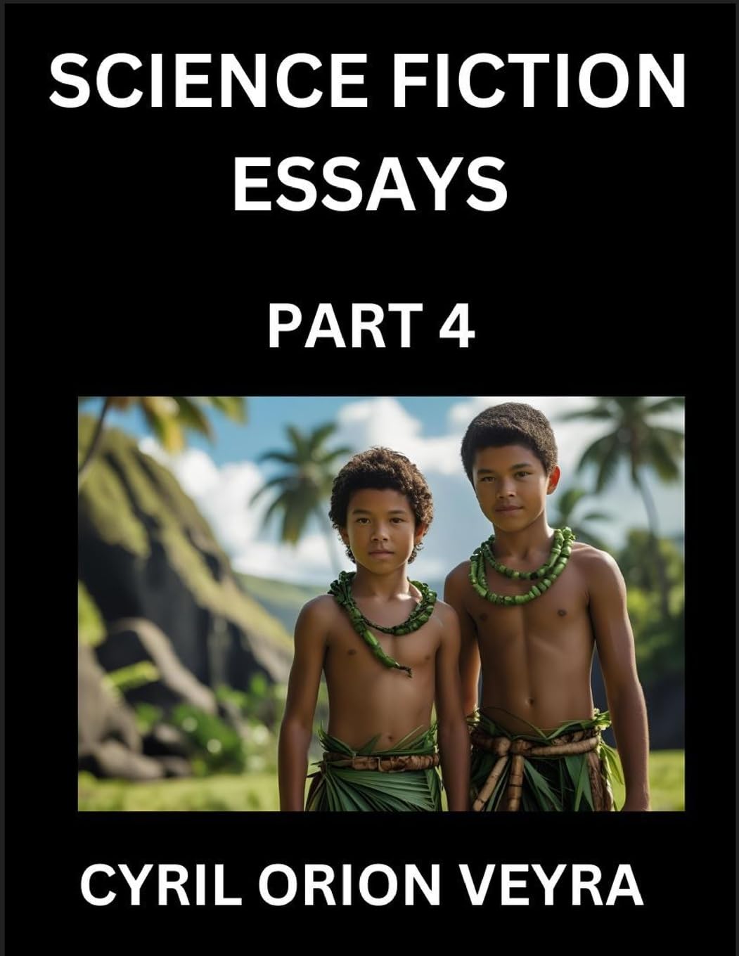 Science Fiction Essays (Part 4)- The Infinite SciFi Stories and Fantasy Frontier of the Future of Human Speculative Imagination, Musings on Sci-fi Alien Minds and Cosmic Mysteries, Parallel Realities on Space, Time, Artificial Life, Consciousness, and the Contemporary literature Books