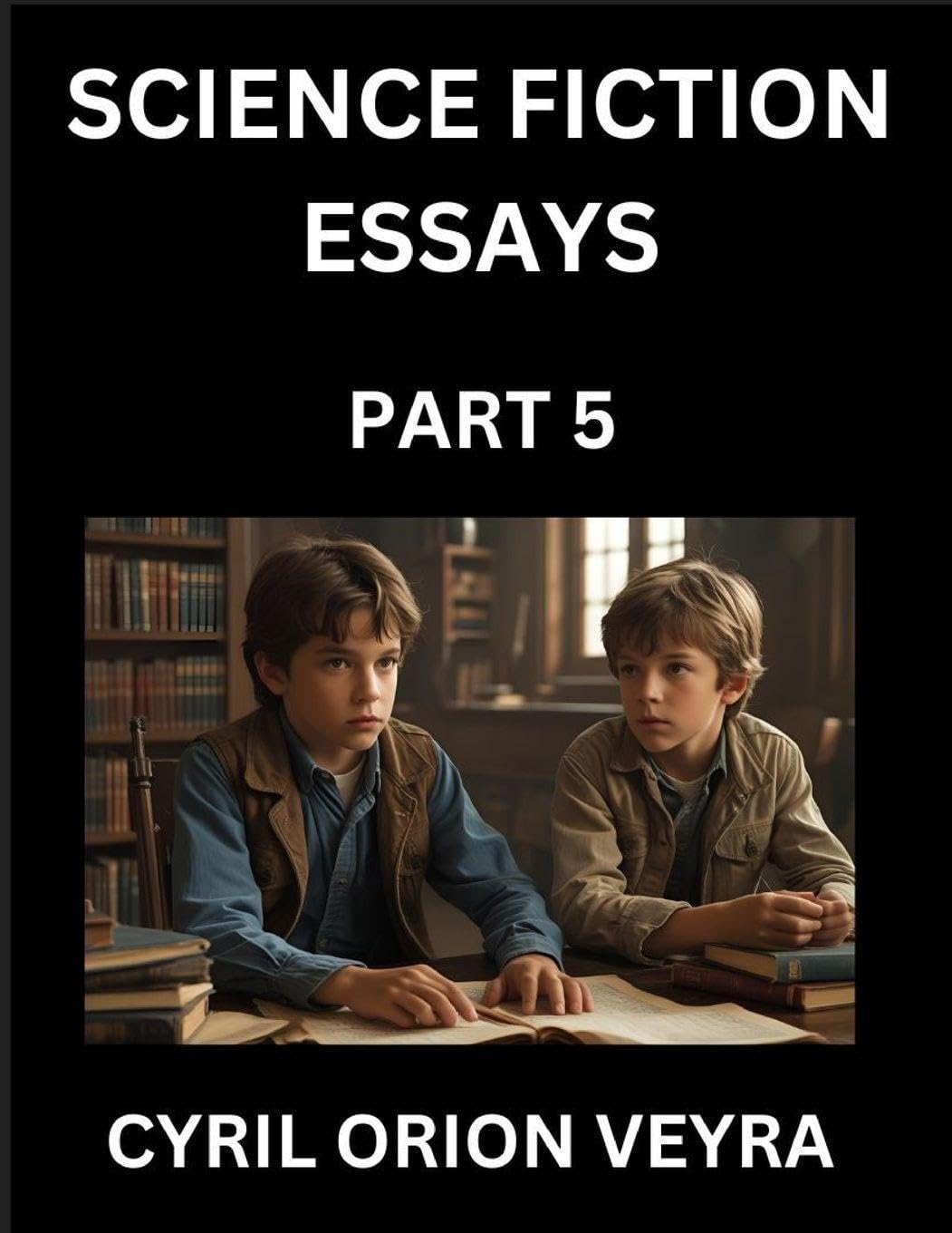 Science Fiction Essays (Part 5)- The Infinite SciFi Stories and Fantasy Frontier of the Future of Human Speculative Imagination, Musings on Sci-fi Alien Minds and Cosmic Mysteries, Parallel Realities on Space, Time, Artificial Life, Consciousness, and the Contemporary literature