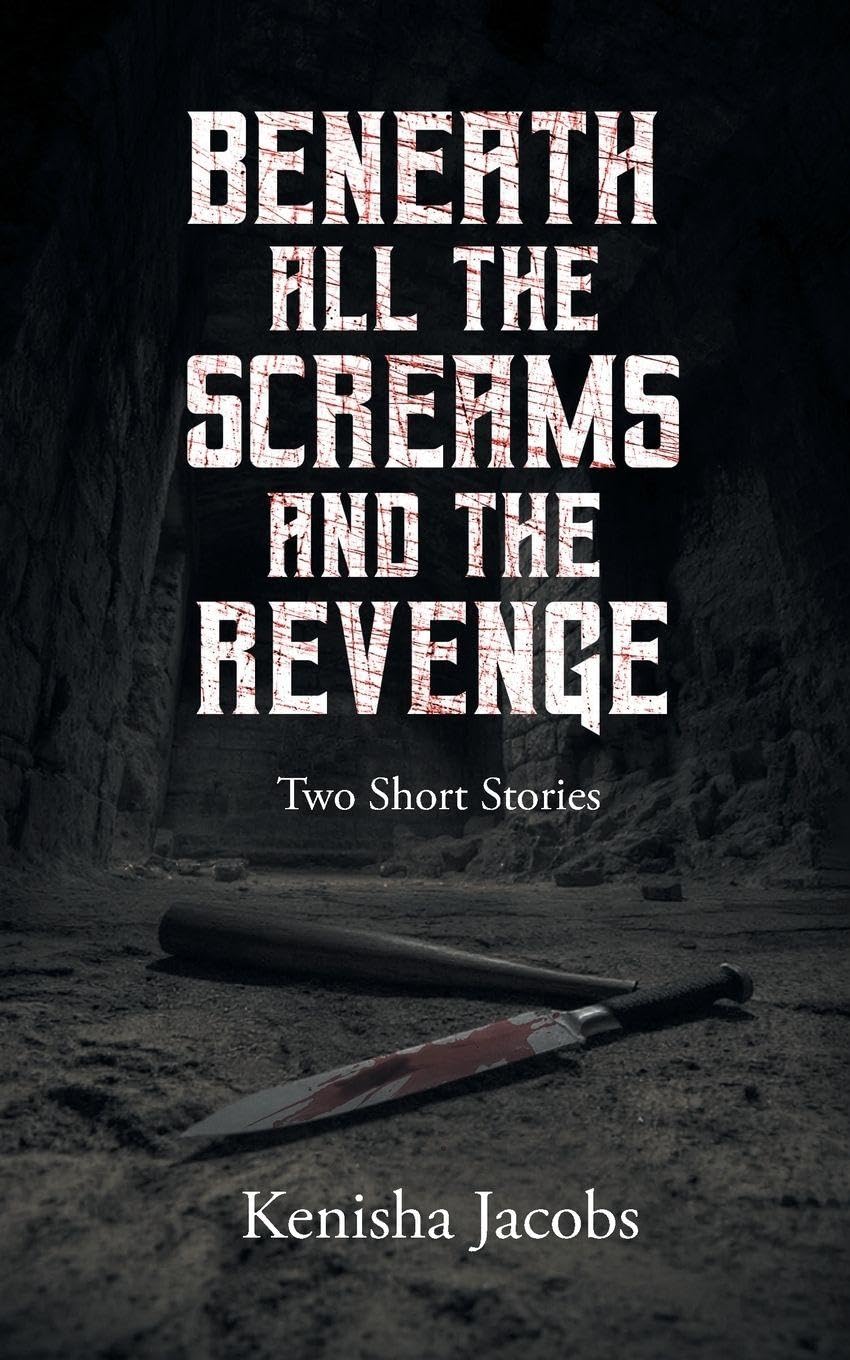Beneath All the Screams and The Revenge Essays & Short Stories