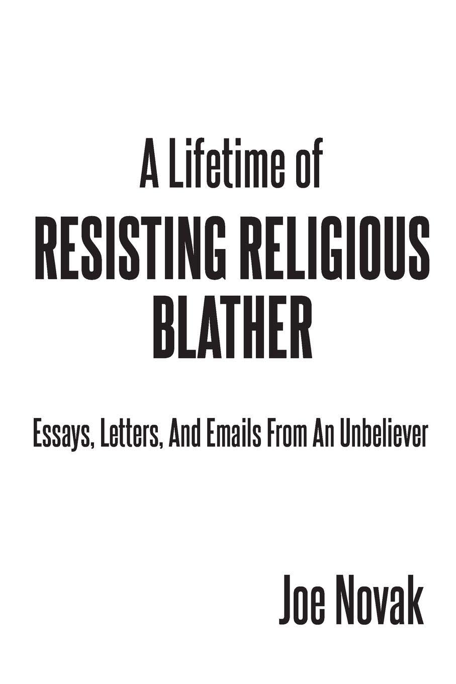 A Lifetime of Resisting Religious Blather Religion & Esotericism