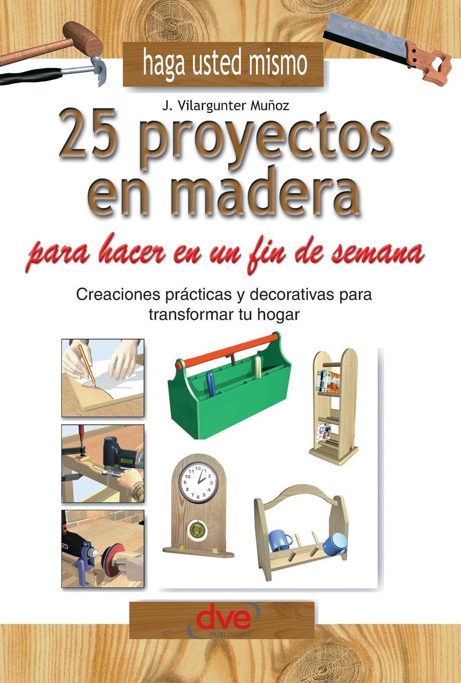 Haga usted mismo 25 proyectos en madera para hacer en un fin de semana Hobbies & Crafts