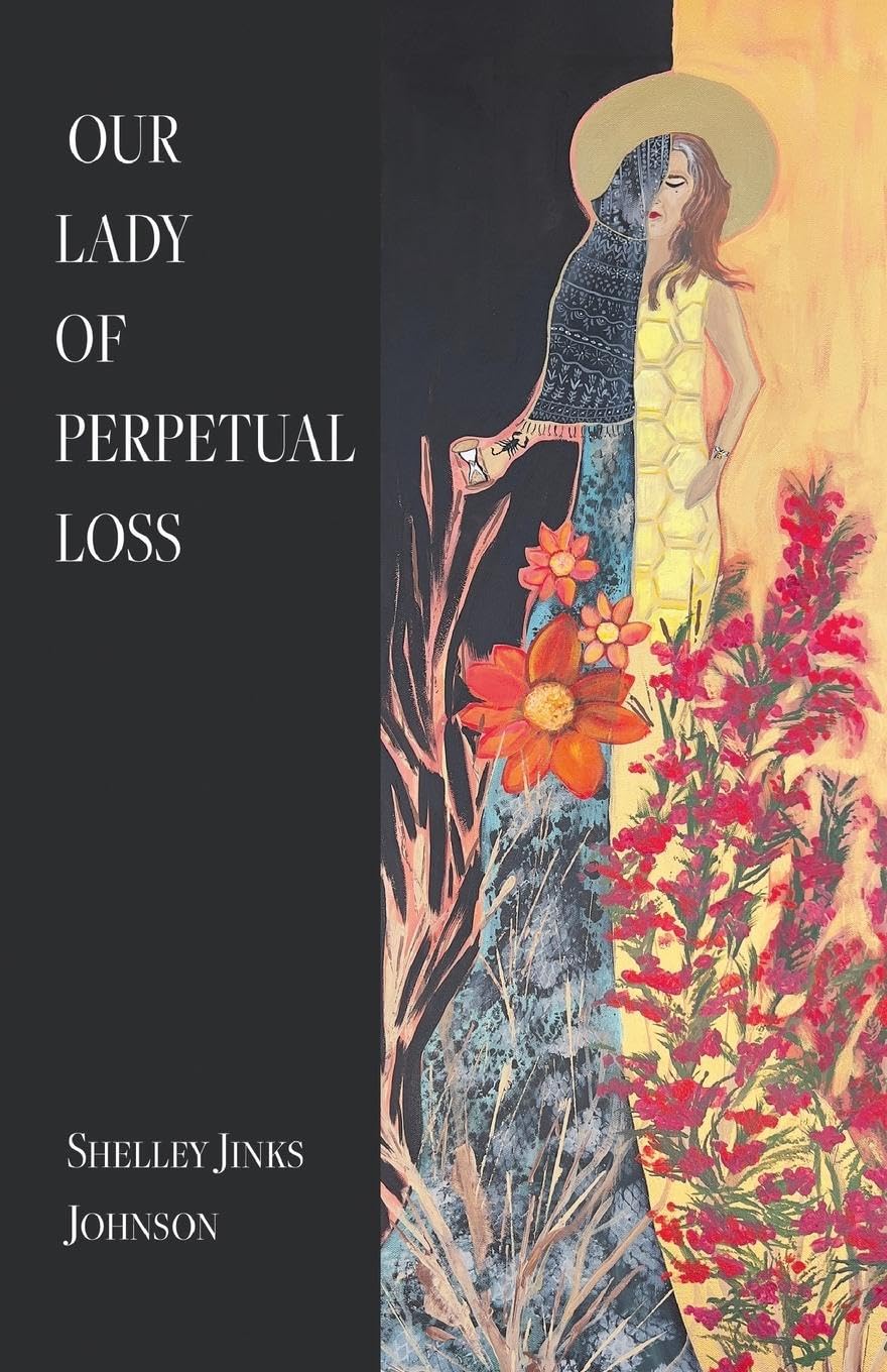 OUR LADY OF PERPETUAL LOSS Poetry