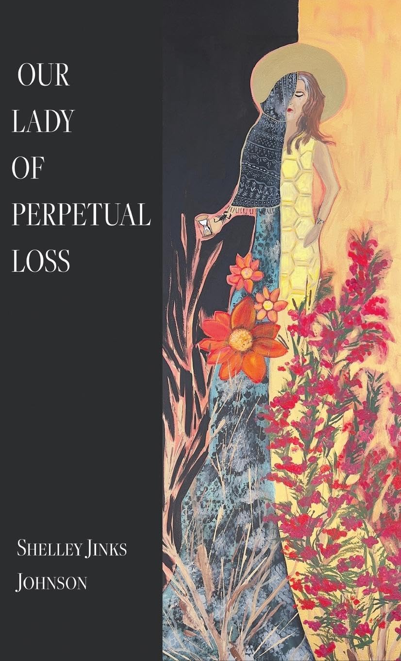 OUR LADY OF PERPETUAL LOSS Poetry