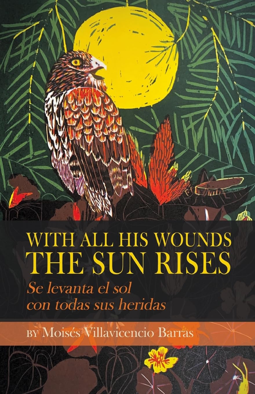 With All His Wounds the Sun Rises / Se levanta el sol con todas sus heridas Poetry