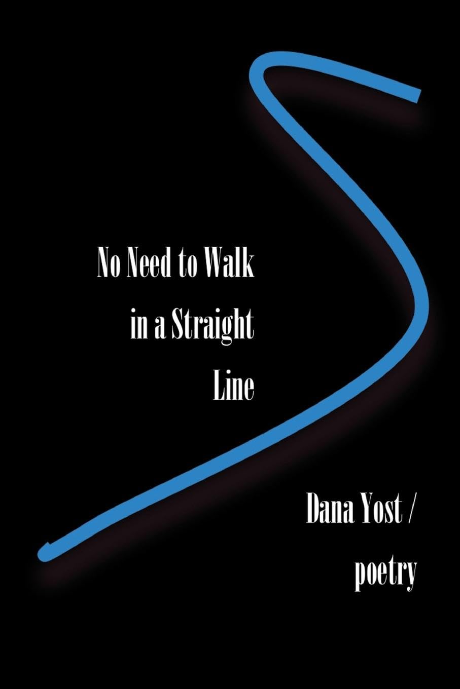 No Need to Walk in a Straight Line Poetry