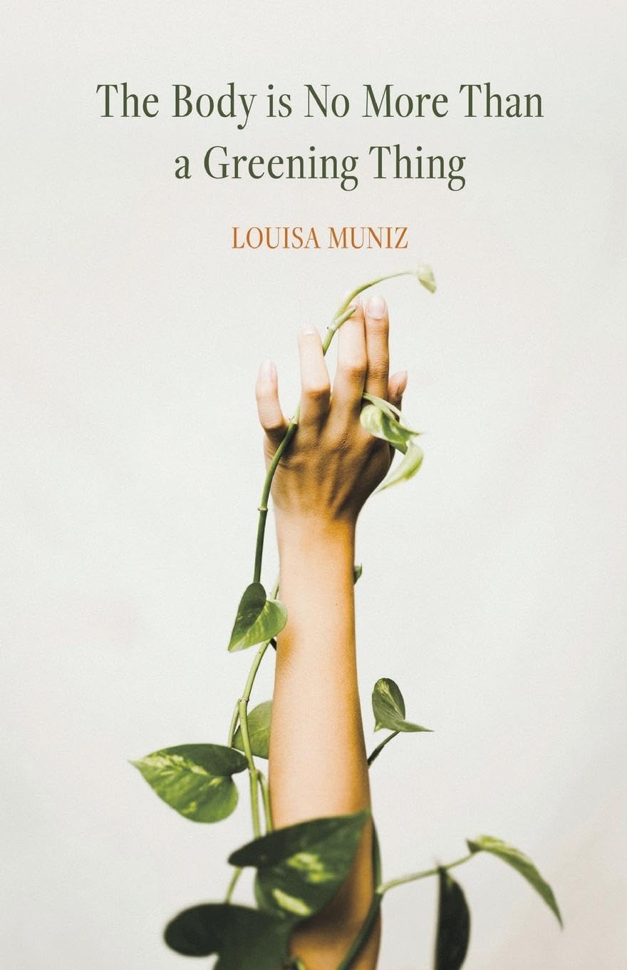 The Body is No More Than a Greening Thing Poetry
