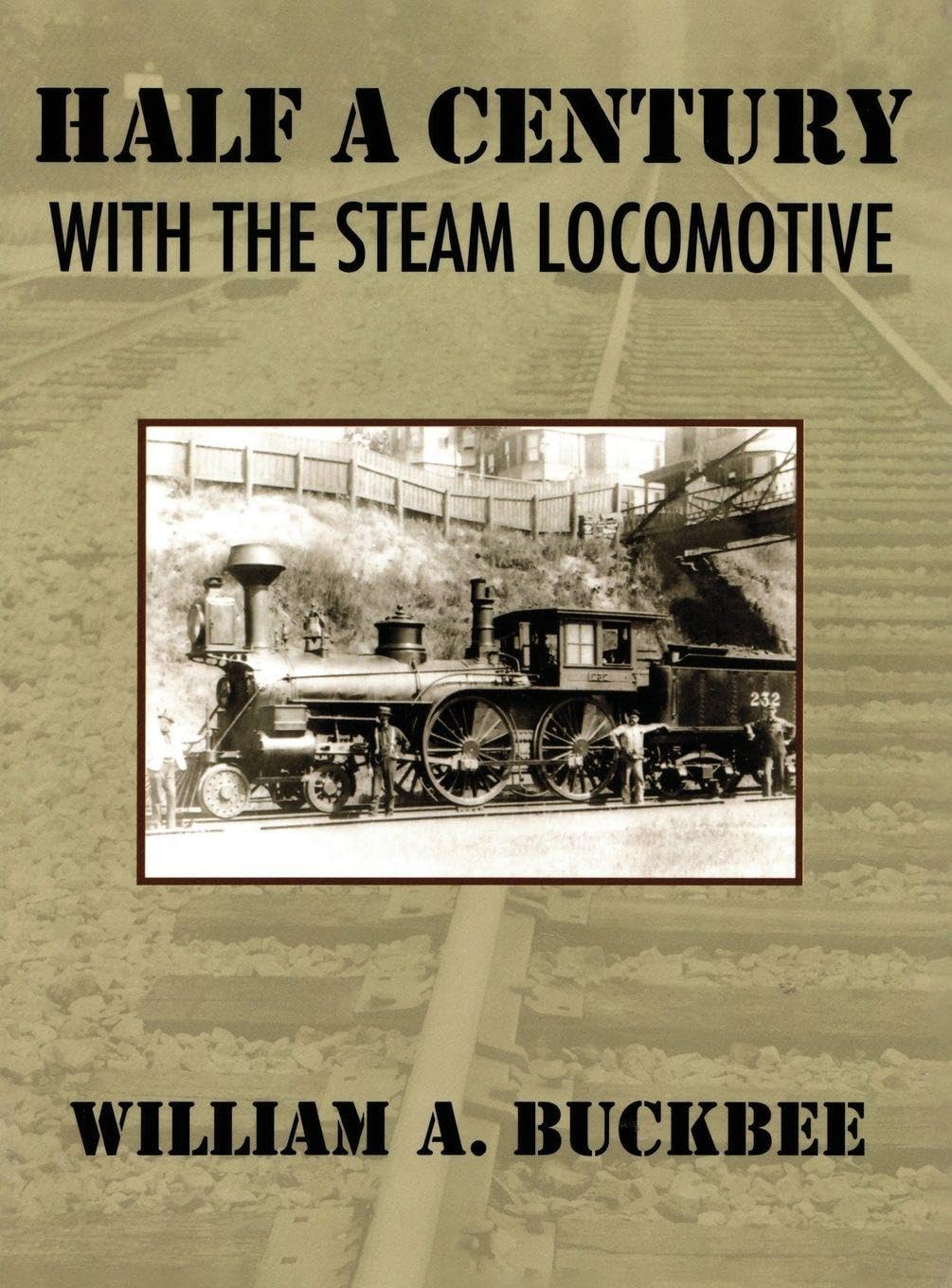 Half a Century With a Steam Locomotive Memories