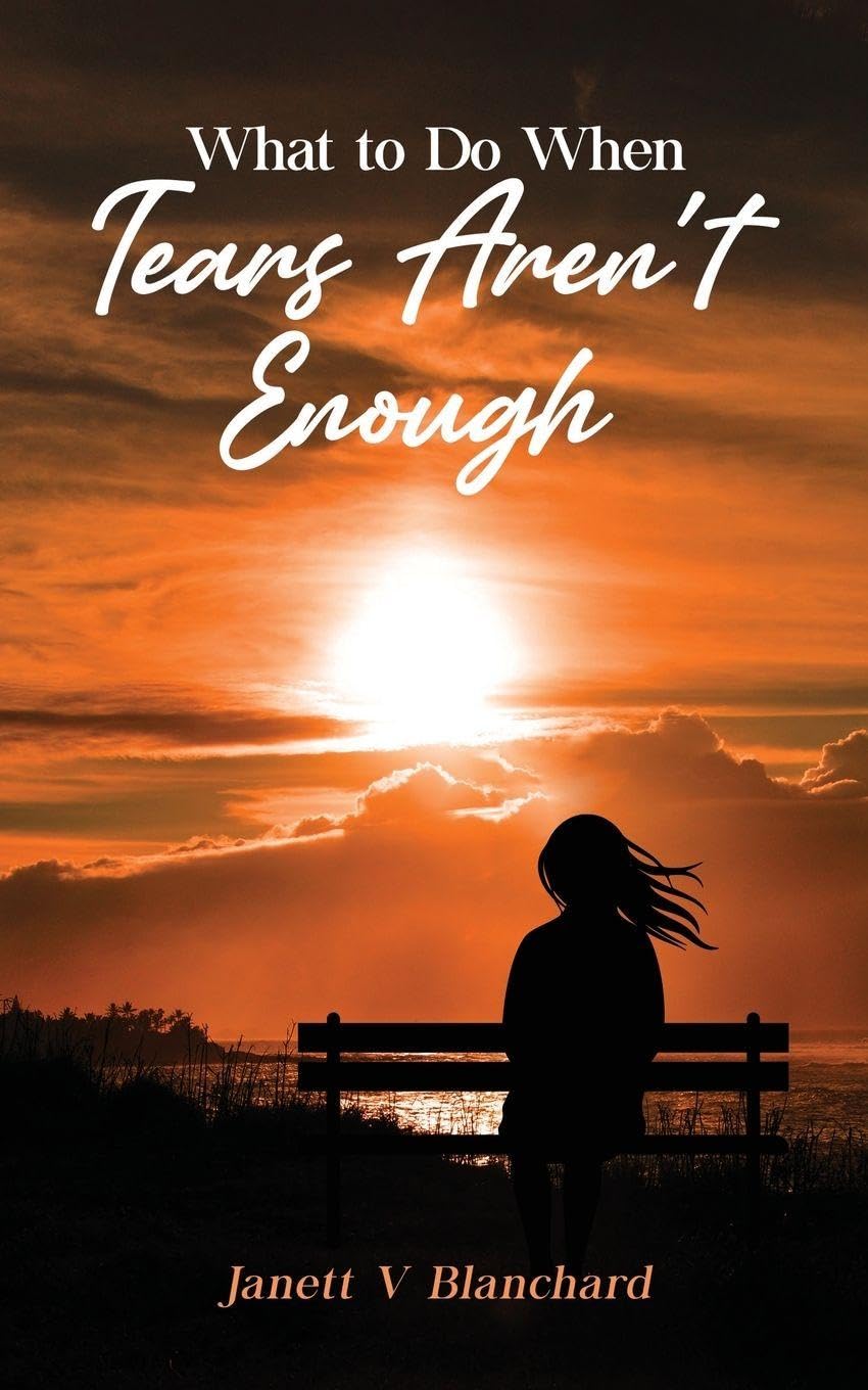 What To Do When Tears Aren't Enough Self-help