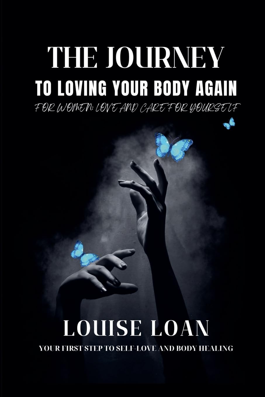THE JOURNEY TO LOVING YOUR BODY AGAIN Health, Nutrition & Fitness