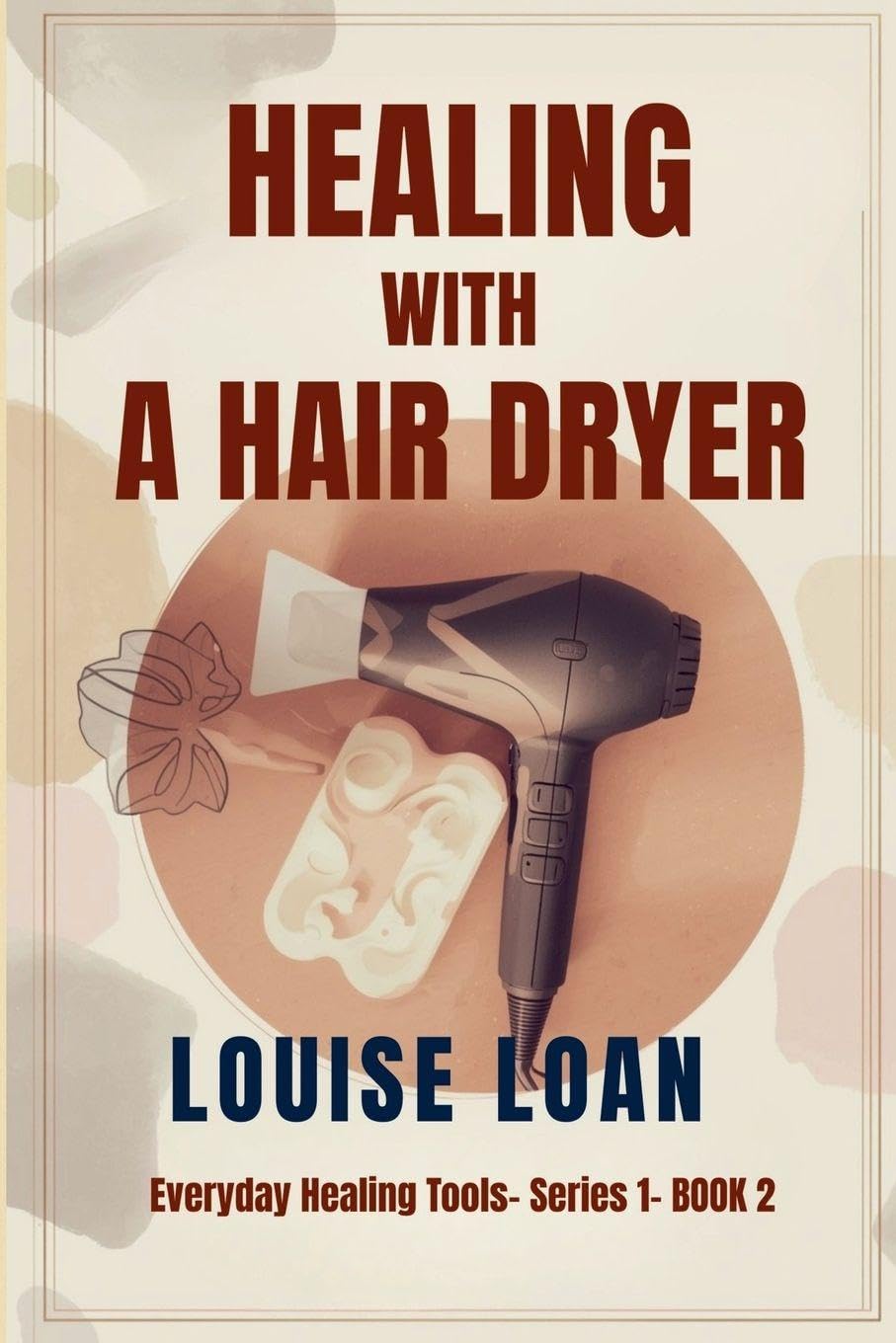 Healing with a Hair Dryer Health, Nutrition & Fitness