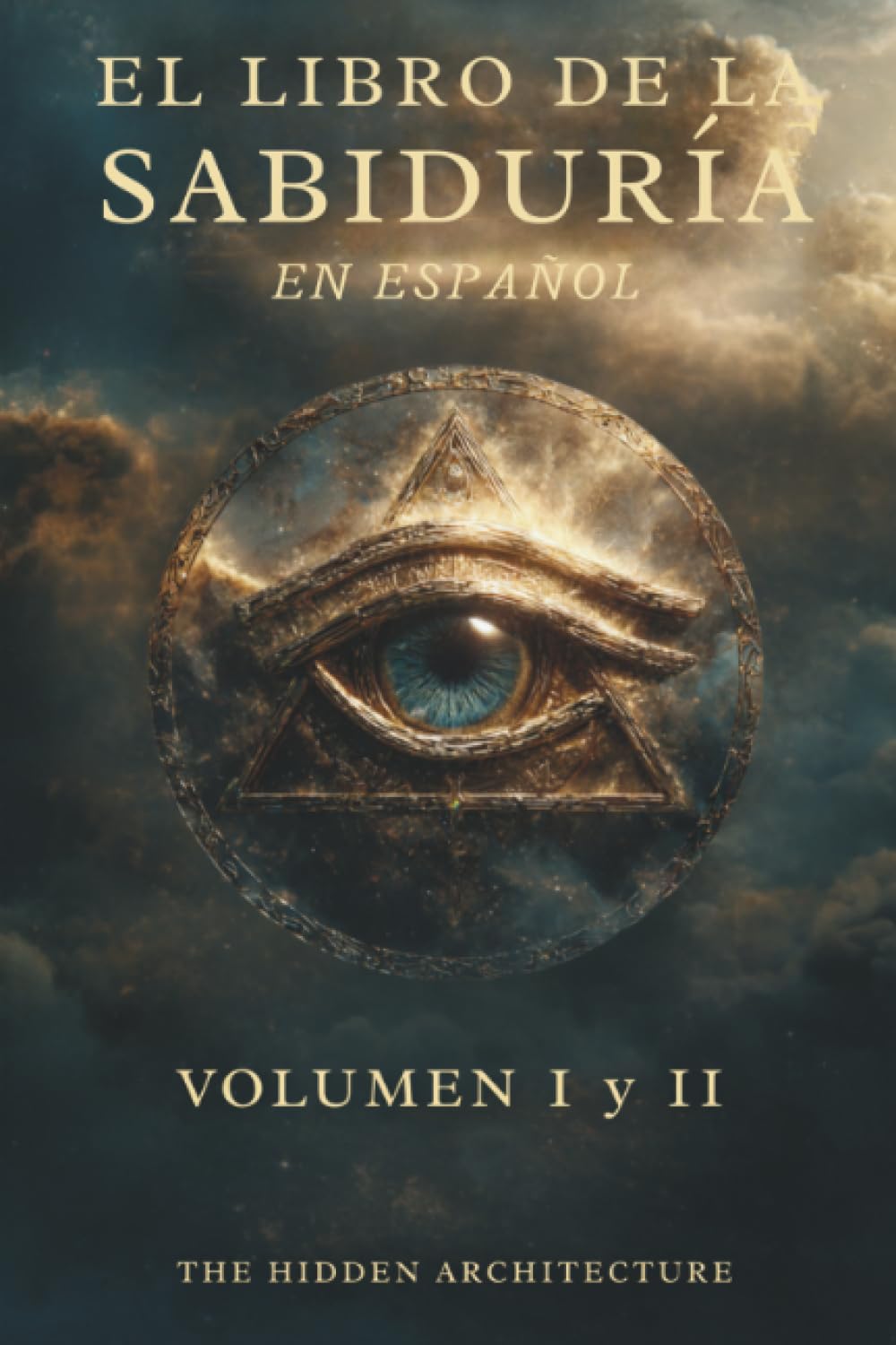 Libro de la Sabiduría en Español: Volumen 1 y 2. El Orden Oculto Detrás de Todas las Cosas book