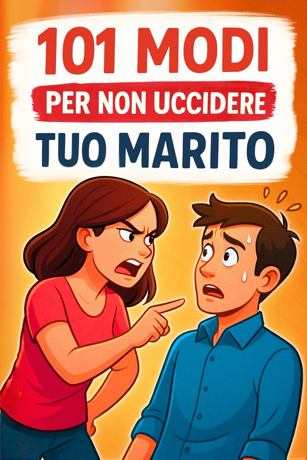 101 modi per non uccidere tuo Marito: La guida divertente per affrontare la vita di coppia con calma, ironia e stile. Un’idea Regalo per Compleanno, Natale o per Amiche, Colleghe e Mogli book