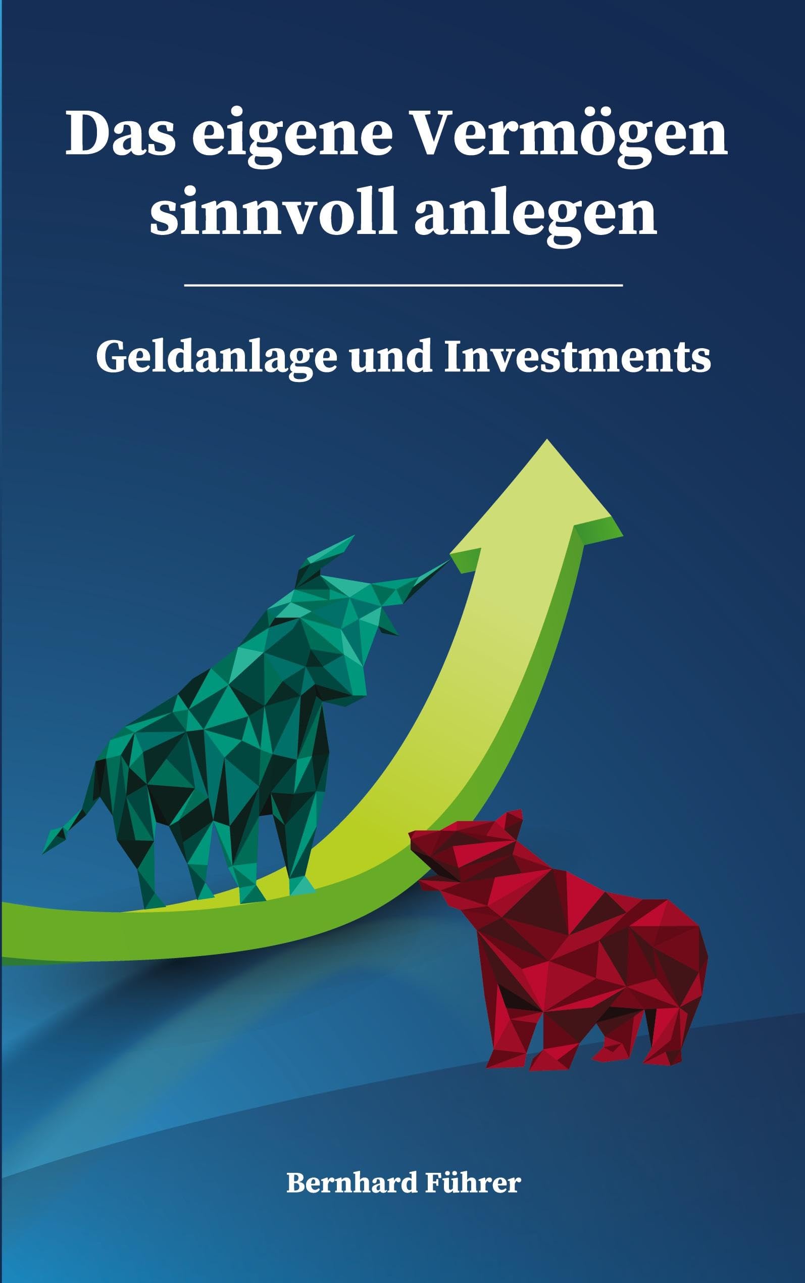 Das eigene Vermögen sinnvoll anlegen - Geldanlage und Investments Business, Finance & Career