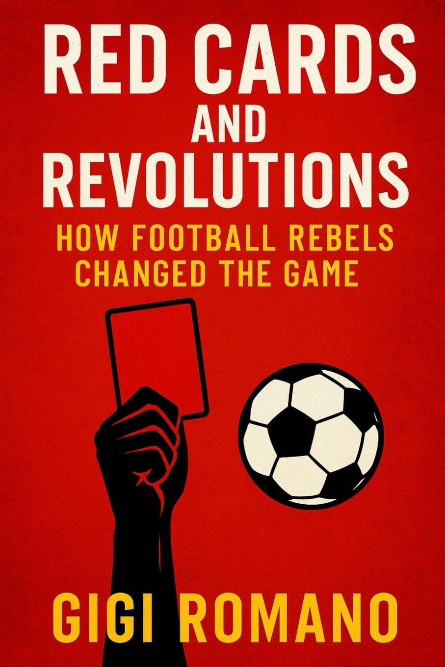 Red Cards and Revolutions Politics & History